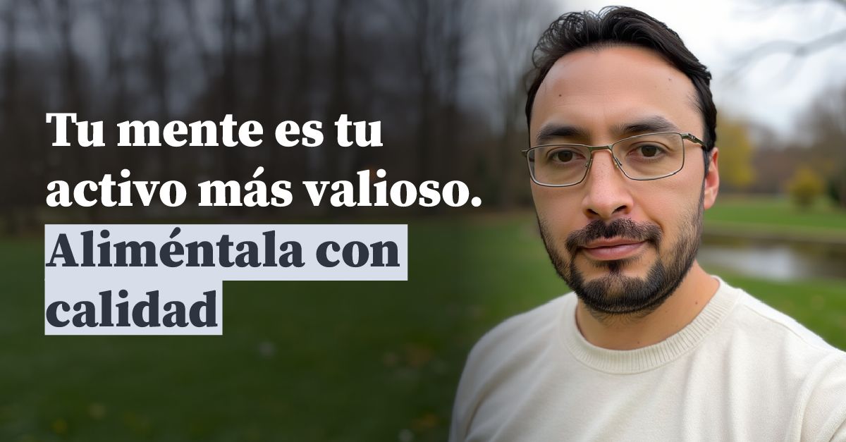 Transformar tu mente con información de calidad