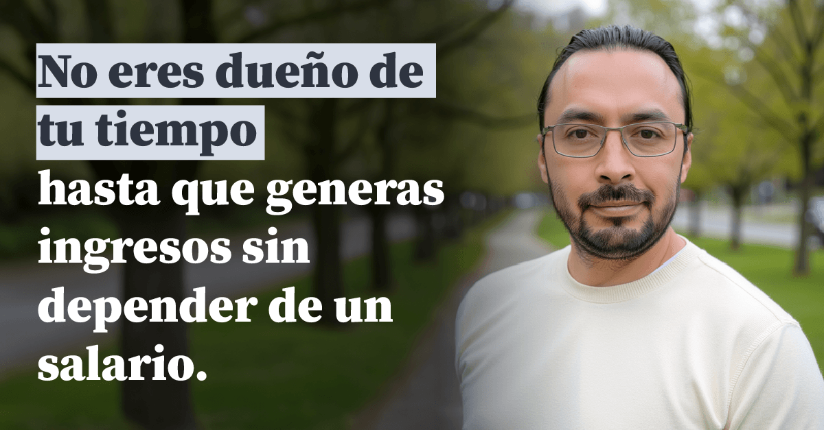Libertad Financiera: Tu Tiempo No Depende Solo de Tu Trabajo